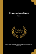 Oeuvres dramatiques; Volume 1