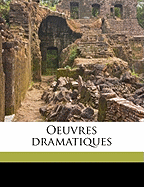 Oeuvres Dramatiques Volume 1