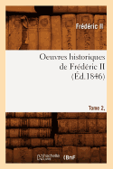 Oeuvres Historiques de Frederic II. Tome 2, [1] (Ed.1846)