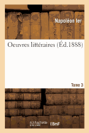 Oeuvres Litt?raires. Tome 3