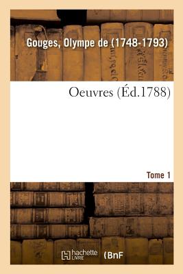 Oeuvres. Tome 1 - de Gouges, Olympe