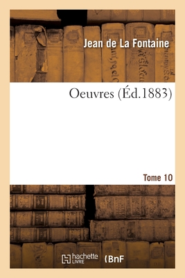 Oeuvres. Tome 10 - De La Fontaine, Jean, and Regnier, Henri