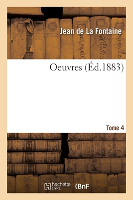 Oeuvres. Tome 4 - De La Fontaine, Jean, and Regnier, Henri