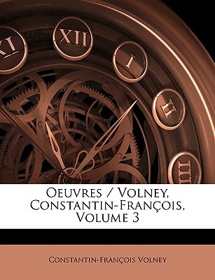 Oeuvres / Volney, Constantin-Fran?ois, Volume 3 - Volney, Constantin-Fran?ois