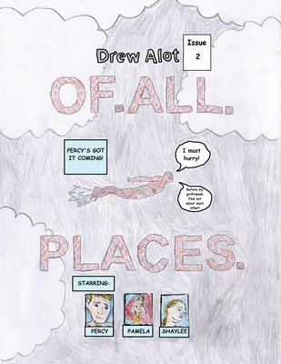 Of. All. Places. - Alot, Drew