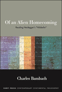 Of an Alien Homecoming: Reading Heidegger's "Hlderlin"