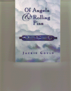 Of Angels and Rolling Pins - Gould, Jackie