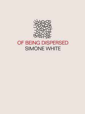Of Being Dispersed - White, Simone