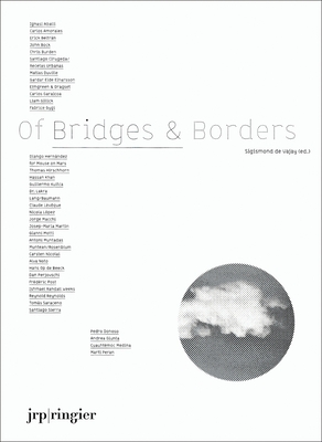 Of Bridges & Borders - De Vajay, Sigismond (Editor), and Medina, Cuauhtmoc (Text by), and Giunta, Andrea (Text by)