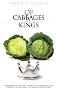 Of Cabbages and Kings: A Collection of True Short Stories That Celebrate the Good, Bad, Ugly & Funny Things That Make Life Worth Living