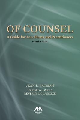 Of Counsel: A Guide for Law Firms and Practitioners - Batman, Jean L, and Wren, Harold G, and Glascock, Beverly J