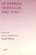 Of Derrida Heidegger and Spirit