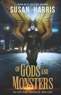 Of Gods And Monsters (The Ever Chace Chronicles Book 8) - Harris, Susan