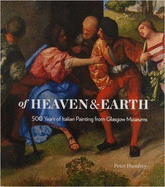 Of Heaven and Earth: 500 Years of Italian Painting from Glasgow Museums