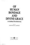 Of Human Bondage and Divine Grace: A Global Testimony