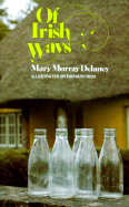 Of Irish Ways - Delaney, Mary M