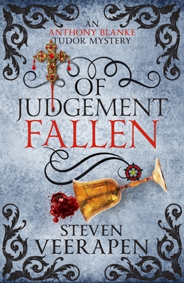 Of Judgement Fallen: An Anthony Blanke Tudor Mystery - Veerapen, Steven