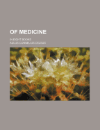 Of Medicine; In Eight Books