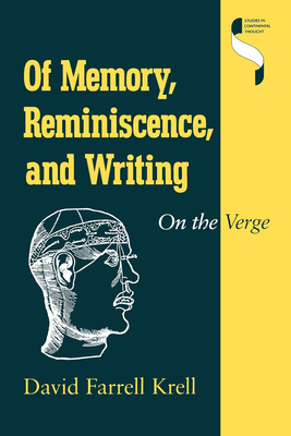 Of Memory, Reminiscence, and Writing: On the Verge - Krell, David Farrell