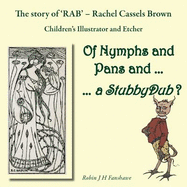 Of Nymphs and Pans and ... a Stubbydub?: The Story of 'RAB' - Rachel Cassels Brown; Children's Illustrator and Etcher