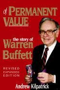 Of Permanent Value: The Story of Warren Buffett, Revised - Kilpatrick, Andrew