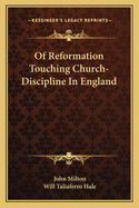 Of Reformation Touching Church-Discipline in England