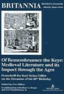 Of Remembraunce the Keye: Medieval Literature and Its Impact Through the Ages: Festschrift for Karl Heinz Goeller on the Occasion of His 80 Th Birthday