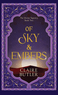 Of Sky & Embers: An Adult Fantasy Romance (The Divine Tapestry; Book 2)