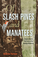 Of Slash Pines and Manatees: A Highly Selective Field Guide to My Suburban Wilderness