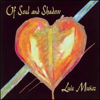 Of Soul and Shadow - Luis Munoz