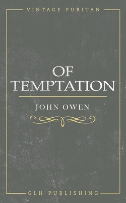 Of Temptation - Owen, John, and Goold, William (Editor)