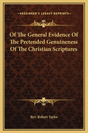 Of The General Evidence Of The Pretended Genuineness Of The Christian Scriptures