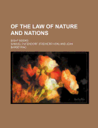 Of the Law of Nature and Nations; Eight Books