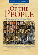 Of the People: A Concise History of the United States, Volume I: To 1877