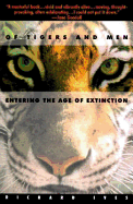 Of Tigers and Men: Entering the Age of Extinction - Ives, Richard