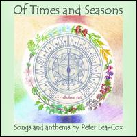 Of Times and Seasons: Songs and Anthems by Peter Lea-Cox - Jennie-Helen Moston (piano); Lesley-Jane Rogers (soprano)