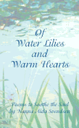 Of Water Lilies and Warm Hearts: Poems to Soothe the Soul