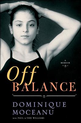 Off Balance: A Memoir - Moceanu, Dominique, and Williams, Teri