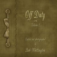 Off Duty: Volume 1 - Whittington, Bob (Photographer)