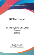 Off for Hawaii: Or the Mystery of a Great Volcano (1899)