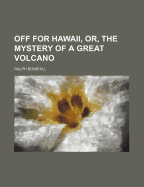 Off for Hawaii, Or, the Mystery of a Great Volcano