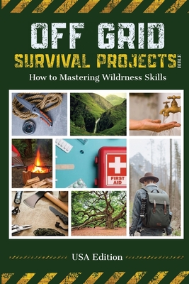 Off Grid Survival Projects Bible - Snider, Robin J