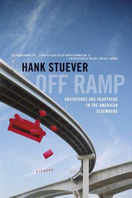 Off Ramp: Adventures and Heartache in the American Elsewhere - Stuever, Hank