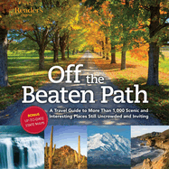 Off the Beaten Path: A Travel Guide to More Than 1000 Scenic and Interesting Places Still Uncrowded and Inviting