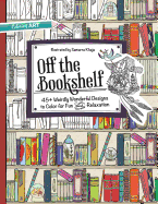 Off the Bookshelf Coloring Book: 45+ Weirdly Wonderful Designs to Color for Fun & Relaxation