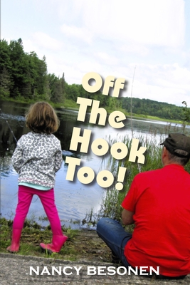 Off the Hook Too!: Off-Beat Reporter's Tales from Michigan's Upper Peninsula (U.P.) - Besonen, Nancy