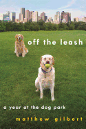 Off the Leash: A Year at the Dog Park