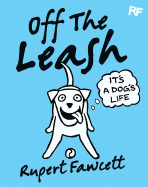 Off The Leash: It's a Dog's Life