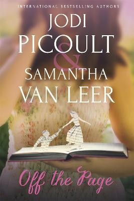 Off the Page - Picoult, Jodi, and Leer, Samantha van