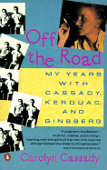 Off the Road: My Years with Cassady, Kerouac, and Ginsberg